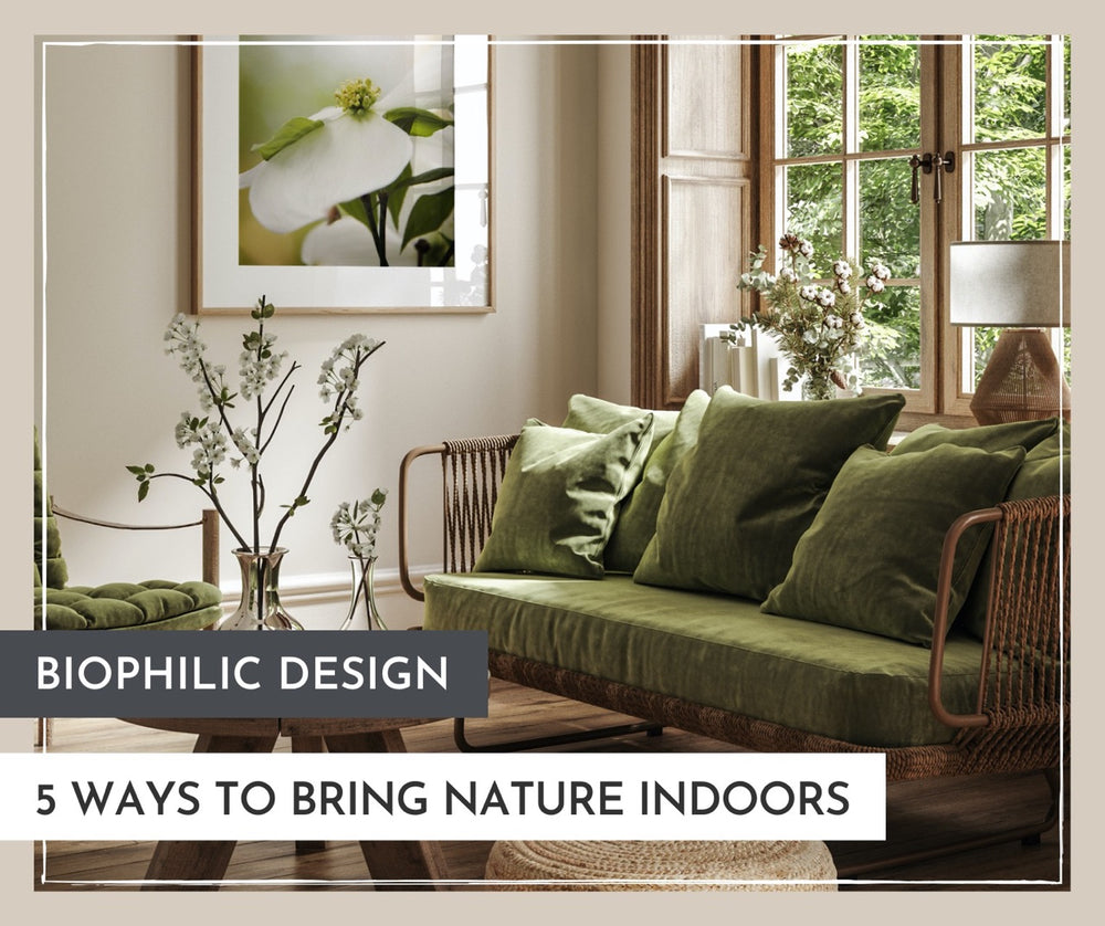 Biophilic Design: 5 Ways to Bring Nature Indoors