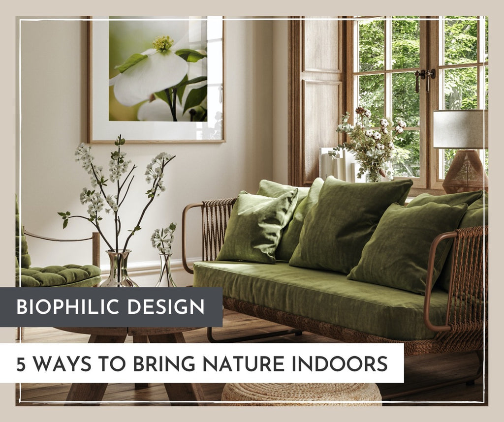 Biophilic Design: 5 Ways to Bring Nature Indoors