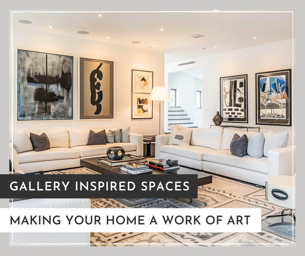 Gallery Inspired Spaces: Making your Home a Work of Art