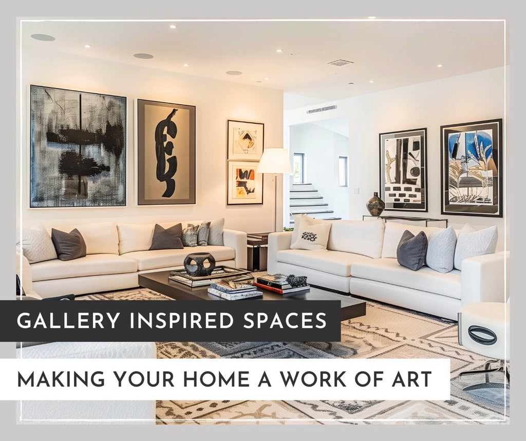 Gallery Inspired Spaces: Making your Home a Work of Art